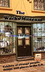 Wacks Museum - Exhibits of Strange People,Things, and Places in the U.S.