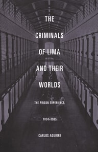 Criminals of Lima and Their Worlds