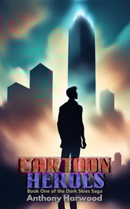 Cartoon Heroes: Book One of the Dark Skies Series