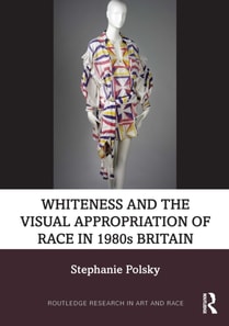 Whiteness and the Visual Appropriation of Race in 1980s Britain