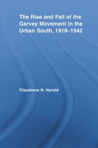 Rise and Fall of the Garvey Movement in the Urban South, 1918-1942