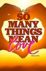 So Many Things Mean Love