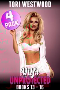Milfs Unprotected Books 13 - 16 : 4-Pack
