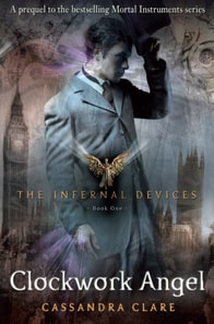 Infernal Devices 1: Clockwork Angel