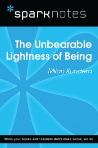Unbearable Lightness of Being (SparkNotes Literature Guide)