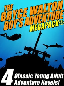 Bryce Walton Boys' Adventure MEGAPACK (R)