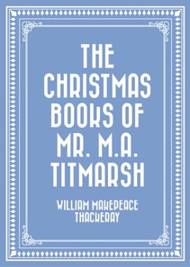 Christmas Books of Mr. M.A. Titmarsh