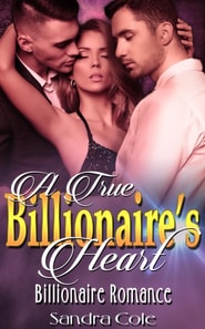 True Billionaire's Heart : Billionaire Romance