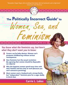 Politically Incorrect Guide to Women, Sex And Feminism
