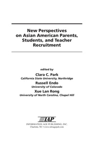New Perspectives on Asian American Parents, Students, and Teacher Recruitment