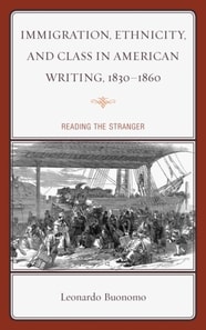 Immigration, Ethnicity, and Class in American Writing, 1830-1860