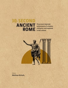 30-Second Ancient Rome : The 50 Most Important Achievments of a Timeless Civilisation, Each Explained in Half a Minute