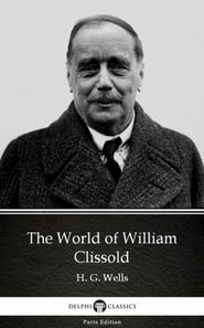 World of William Clissold by H. G. Wells (Illustrated)