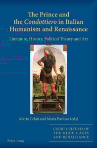 Prince and the  Condottiero  in Italian Humanism and Renaissance