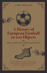 History of European Football in 100 Objects