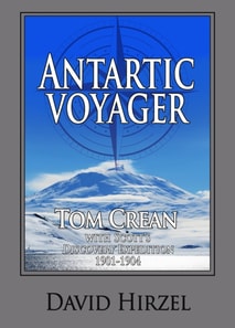 Antarctic Voyager:  Tom Crean with Scott's &quote;Discovery&quote; Expedition 1901-1904