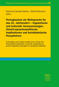 Portugiesisch als Weltsprache fur das 21. Jahrhundert - linguistische und kulturelle Voraussetzungen, (fremd-)sprachenpolitische Implikationen und fachdidaktische Perspektiven