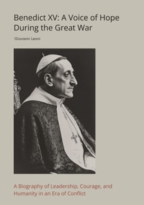 Benedict XV: A Voice of Hope During the Great War