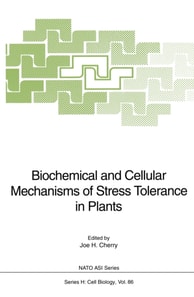 Biochemical and Cellular Mechanisms of Stress Tolerance in Plants