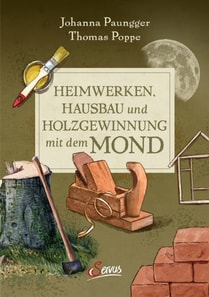 Heimwerken, Hausbau und Holzgewinnung mit dem Mond