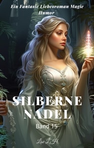 Silberne Nadel:Ein Fantasie Liebesroman Magie Humor Roman(Band 15)