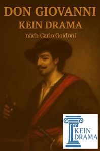 Don Giovanni - Kein Drama nach Carlo Goldoni