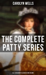 Complete Patty Series (All 14 Children's Classics in One Volume)