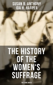 History of the Women's Suffrage: The Flame Ignites
