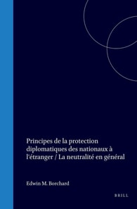 Principes de la protection diplomatiques des nationaux a l'etranger / La neutralite en general