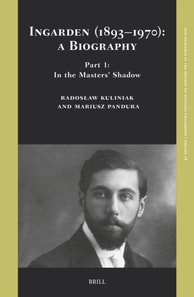 Ingarden (1893-1970): A Biography. Part 1: In the Masters' Shadow