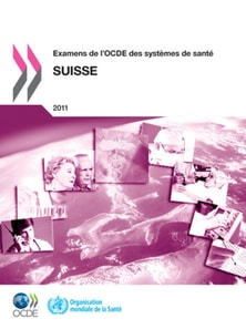 Examens de l'OCDE des systemes de sante: Suisse 2011