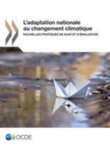 L'adaptation nationale au changement climatique Nouvelles pratiques de suivi et d'evaluation