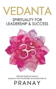 VEDANTA: Spirituality For Leadership & Success