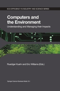 Computers and the Environment: Understanding and Managing their Impacts
