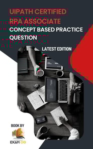 Concept Based Practice Questions for UiPath RPA Associate Certification Latest Edition 2026