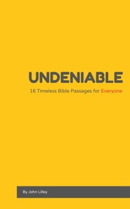 Undeniable: 16 Timeless Bible Passages for Everyone