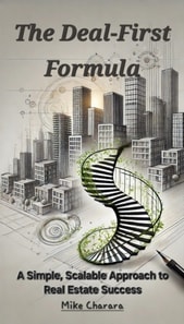 Deal-First Formula: A Simple, Scalable Approach to Real Estate Success