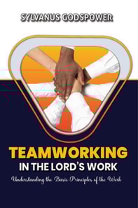Teamworking in the Lord's Work: Understanding the Basic Principles of the Work
