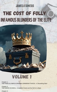 THE COST OF FOLLY   &quote;Infamous Blunders of the Elite&quote;   Volume 1