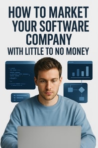 How to Market Your Software Company with Little to No Money