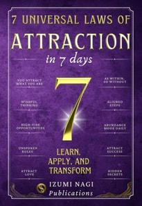 7 Universal Laws of Attraction In 7 Days: Learn, Apply, and Transform