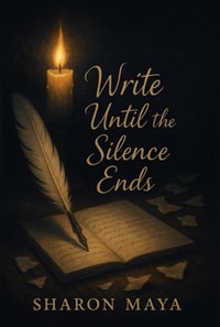 Write Until the Silence Ends