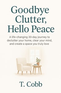 Goodbye Clutter, Hello Peace