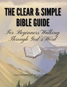 Clear & Simple Bible Guide: For Beginners Walking Through God's Word