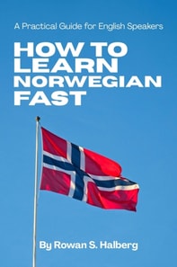 How to Learn Norwegian Fast: A Practical Guide for English Speakers