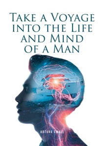 Take a Voyage into the Life and Mind of a Man