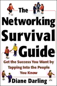 Networking Survival Guide: Get the Success You Want By Tapping Into the People You Know