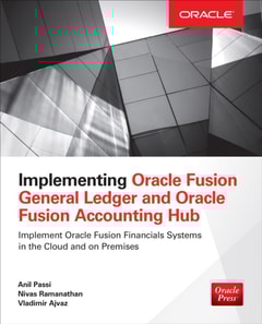 Implementing Oracle Fusion General Ledger and Oracle Fusion Accounting Hub