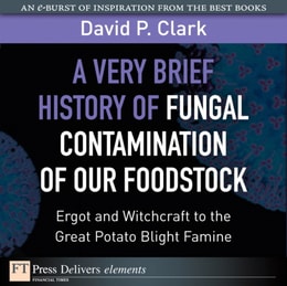 Very Brief History of Fungal Contamination of Our Foodstock, A