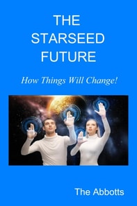 Starseed Future - How Things Will Change!